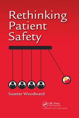 Rethinking Patient Safety by Woodward, Suzette