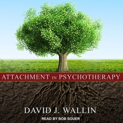 Attachment in Psychotherapy by Wallin, David J.