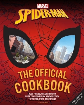 Marvel: Spider-Man: The Official Cookbook: Your Friendly Neighborhood Guide to Cuisine from Nyc, the Spider-Verse & Beyond by Insight Editions