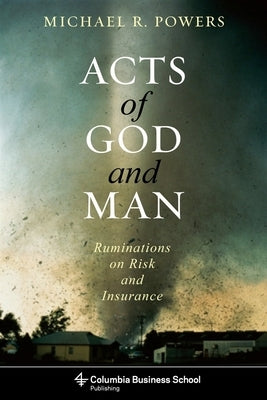 Acts of God and Man: Ruminations on Risk and Insurance by Powers, Michael