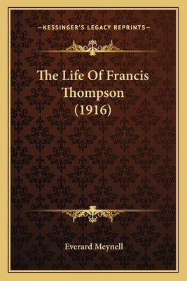The Life Of Francis Thompson (1916) by Meynell, Everard