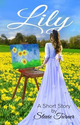 Lily: A Short Story by Turner, Stevie