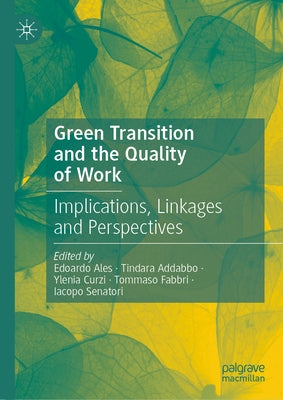 Green Transition and the Quality of Work: Implications, Linkages and Perspectives by Ales, Edoardo