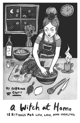 A Witch at Home: 18 Rituals For Life, Love, and Healing by Scott, Sabrina