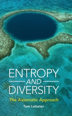 Entropy and Diversity: The Axiomatic Approach by Leinster, Tom