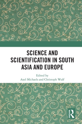 Science and Scientification in South Asia and Europe by Michaels, Axel