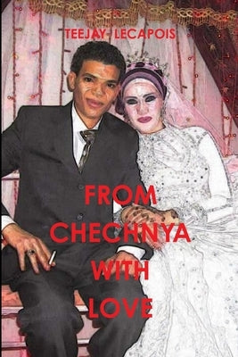 From Chechnya With Love by Lecapois, Teejay
