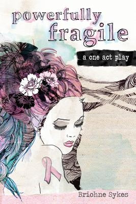 Powerfully Fragile by Sykes, Briohne Joy