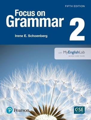 Focus on Grammar 2 with Myenglishlab by Schoenberg, Irene