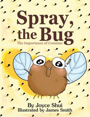 Spray, the Bug: The Importance of Commas by Shui, Joyce