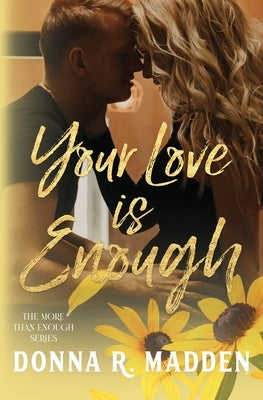 Your Love is Enough by Madden, Donna R.