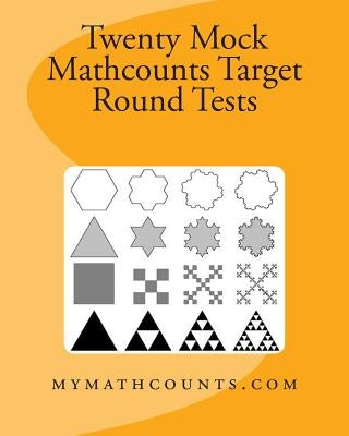 Twenty Mock Mathcounts Target Round Tests by Chen, Yongcheng