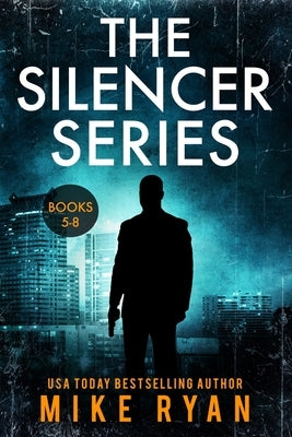 The Silencer Series Books 5-8 by Ryan, Mike