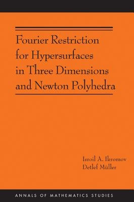 Fourier Restriction for Hypersurfaces in Three Dimensions and Newton Polyhedra by Ikromov, Isroil A.