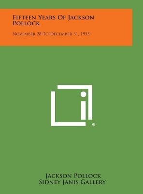 Fifteen Years of Jackson Pollock: November 28 to December 31, 1955 by Pollock, Jackson