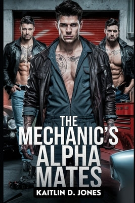The Mechanic's Alpha Mates by D. Jones, Kaitlin