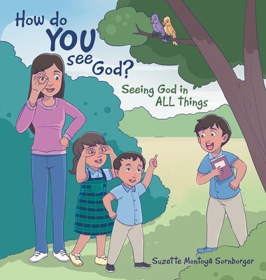 How do YOU See God?: Seeing God in ALL things by Sornborger, Suzette Montoya