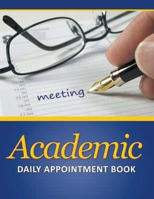 Academic Daily Appointment Book by Speedy Publishing LLC