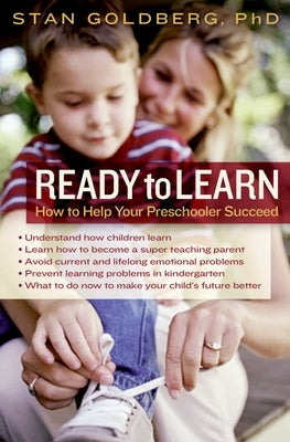 Ready to Learn: How to Help Your Preschooler Succeed by Goldberg, Stan