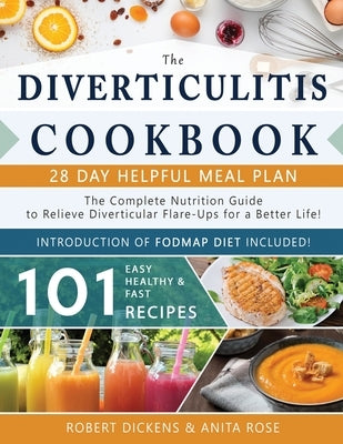 Diverticulitis Cookbook: The Complete Nutrition Guide with 101 Easy, Healthy & Fast Recipes ] 28 Days Meal Plan to Relieve Diverticular Flare-U by Rose, Anita