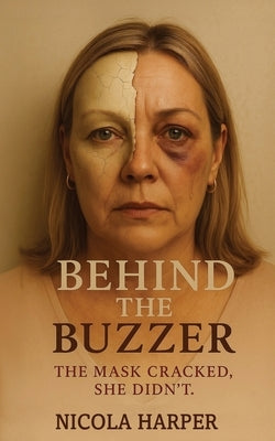 Behind The Buzzer: The Mask Cracked, She Didn't. by Harper, Nicola