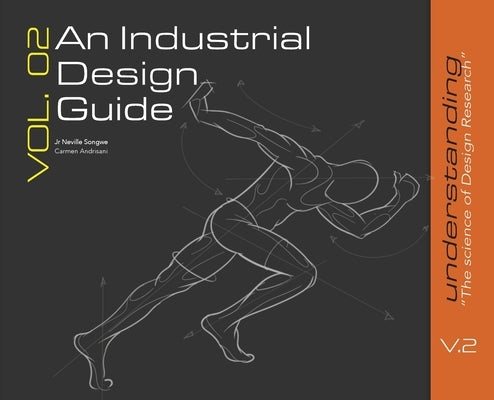 An Industrial Design Guide Vol. 02: Understanding the Science of Design Research by Songwe, Neville, Jr.
