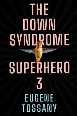 The Down Syndrome Superhero 3 by Tossany, Eugene