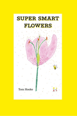 Super Smart Flowers by Hooke, Tom