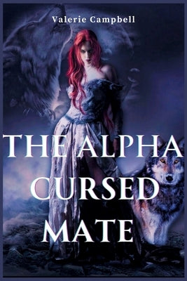 The Alpha Cursed Mate by Campbell, Valerie