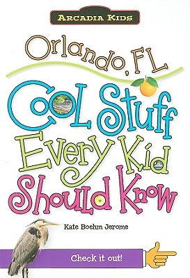 Orlando, Fl:: Cool Stuff Every Kid Should Know by Boehm Jerome, Kate