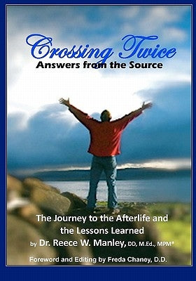 Crossing Twice: Answers from the Source by Manley Ddmed, Reece W.
