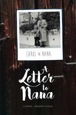 A Letter to Nana by Wawrychuk, Carol