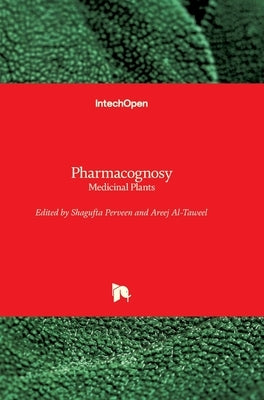 Pharmacognosy: Medicinal Plants by Perveen, Shagufta
