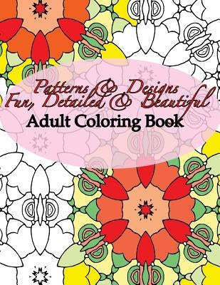 Patterns & Designs Fun, Detailed & Beautiful by Peaceful Mind Adult Coloring Books