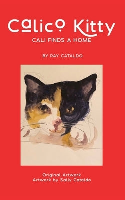 Calico Kitty: Cali Finds a Home by Cataldo, Ray
