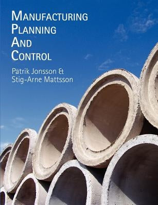 Manufacturing Planning and Control by Jonsson, Patrik