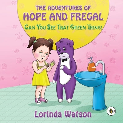 The Adventures of Hope and Fregal Can You See That Green Thing! by Watson, Lorinda