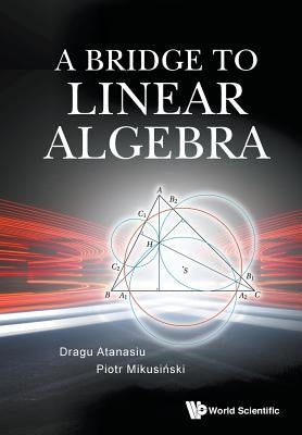 A Bridge to Linear Algebra by Atanasiu, Dragu