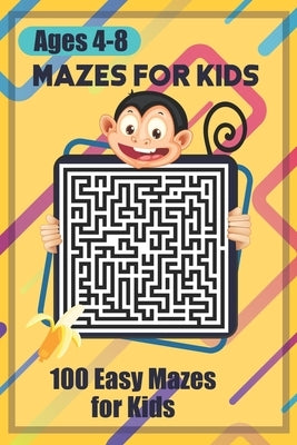 Mazes for Kids: 100 easy mazes for kids ages 4-8 by Milles, Jordan
