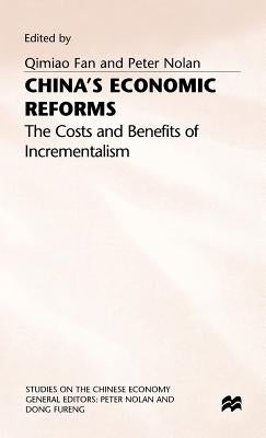 China's Economic Reforms: The Costs and Benefits of Incrementalism by Nolan, Peter
