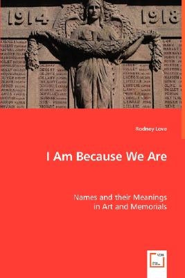 I Am Because We Are by Love, Rodney