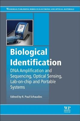 Biological Identification: DNA Amplification and Sequencing, Optical Sensing, Lab-On-Chip and Portable Systems by Schaudies, R. Paul