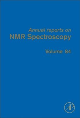 Annual Reports on NMR Spectroscopy: Volume 84 by Webb, Graham A.