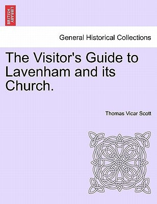 The Visitor's Guide to Lavenham and Its Church. by Scott, Thomas Vicar