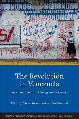 The Revolution in Venezuela: Social and Political Change Under Chávez by Ponniah, Thomas