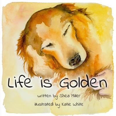 Life is Golden by White, Katie