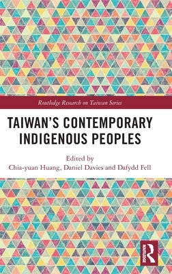 Taiwan's Contemporary Indigenous Peoples by Huang, Chia-Yuan