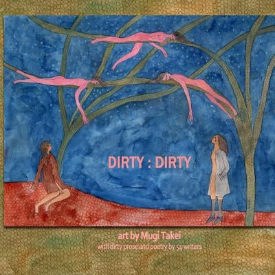 Dirty: Dirty: An illustrated anthology of 'dirty' writing by Takei, Mugi