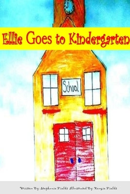Ellie Goes to Kindergarten by Fields, Kenzie