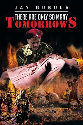There Are Only So Many Tomorrows by Gubula, Jay